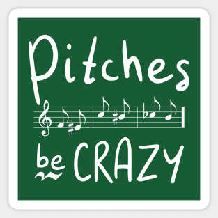 Pitches be Crazy Sticker